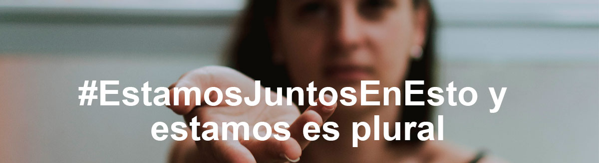 #EstamosJuntosEnEsto y estamos es plural