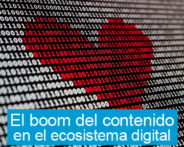 El boom del contenido en el ecosistema digital
